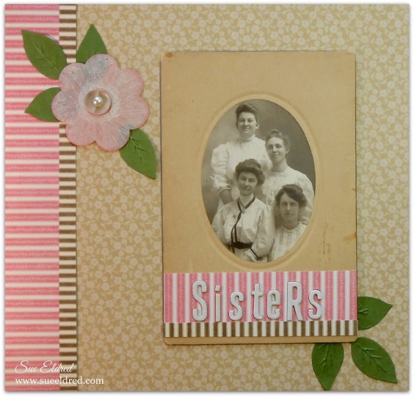 Vintage Sisters Layout for Clear Scrap by Sue Eldred using Clear Shape Flowers