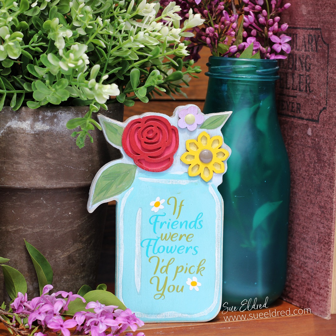 "If Friends were Flowers" DIY Mason Jar Shelf Sitter