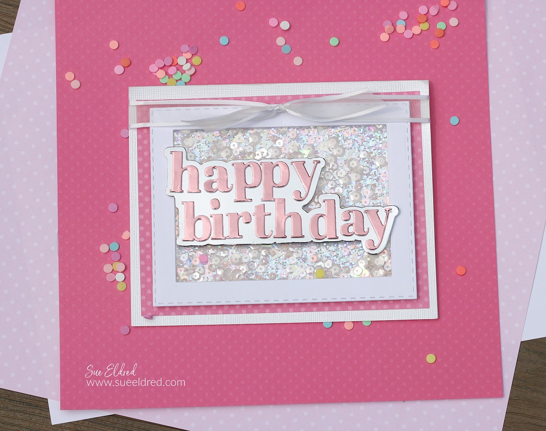 Shimmer &amp; Shake Birthday Card-Sue's Creative Workshop www.sueeldred.com 1457