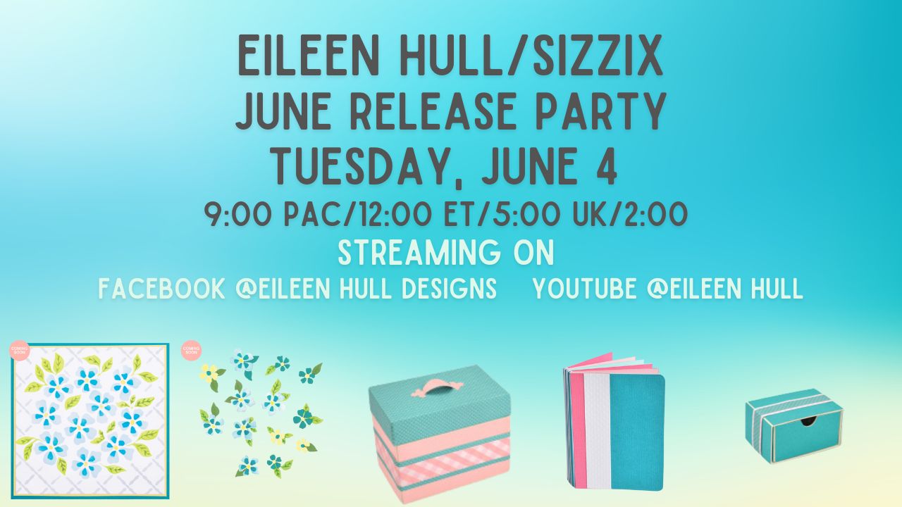 Eileen Hull and Sizzix June Release Party